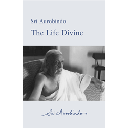 The Life Divine by Sri Aurobindo