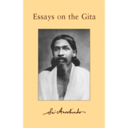 Essays on The Gita by Sri Aurobindo