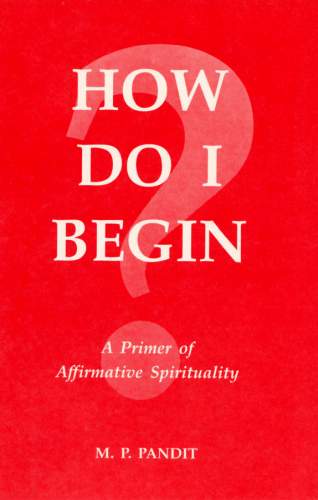 How do I Begin? by M.P. Pandit