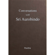 Conversations with Sri Aurobindo by Pavitra