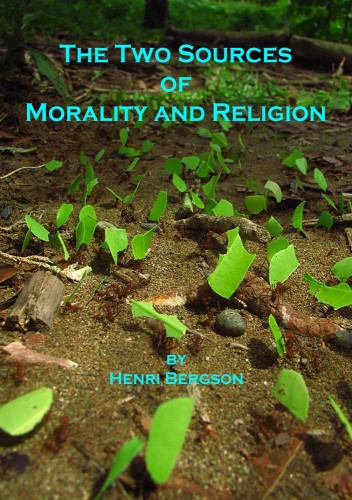 The Two Sources of Morality and Religion by Henri Bergson 
