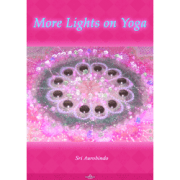 More Lights on Yoga by Sri Aurobindo
