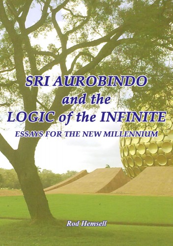 Rod Hemsell - Sri Aurobindo and the Logic of the Infinite