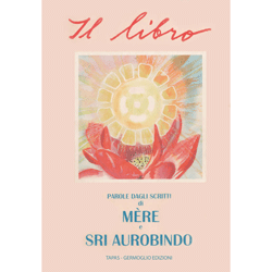 Il Libro. Parole dagli scritti di Mère e Sri Aurobindo