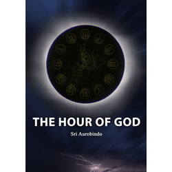 The Hour of God by Sri Aurobindo